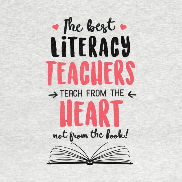 The best Literacy Teachers teach from the Heart Quote by BetterManufaktur